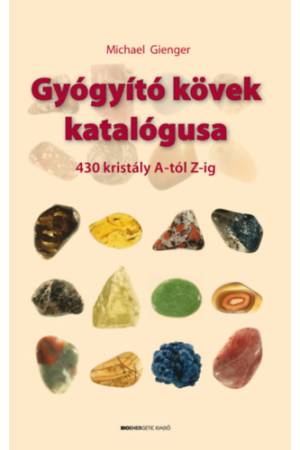 Gyógyító kövek katalógusa - 430 kristály A-tól Z-ig
