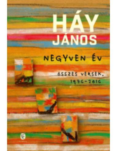 Negyven év - Összes versek, 1976-2016 (Különleges kiadás)