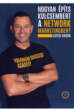 Hogyan építs kulcsembert a Network Marketingben?