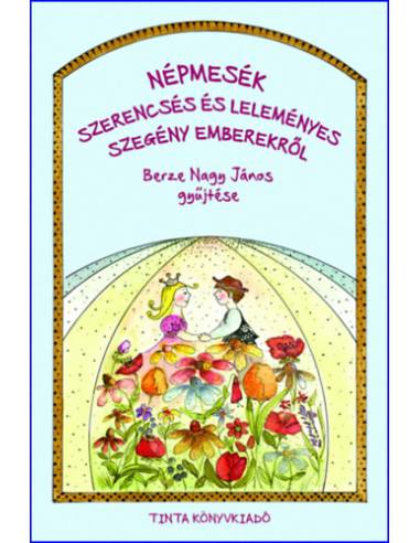Népmesék szerencsés és leleményes szegény emberekről - Berze Nagy János gyűjtése