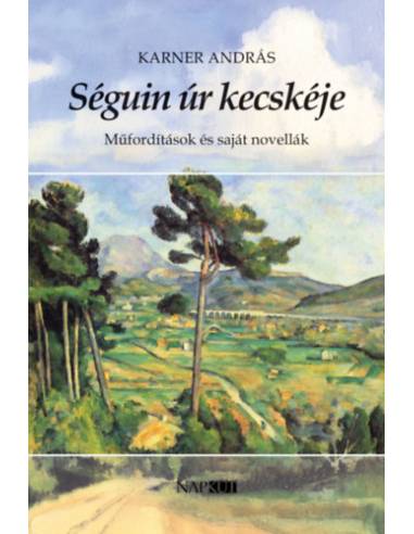 Séguin úr kecskéje - Műfordítások és saját novellák