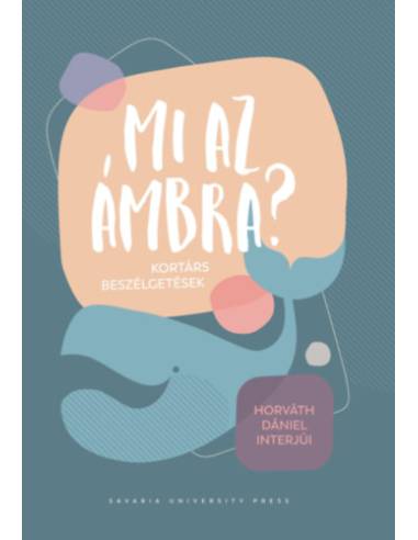 Mi az ámbra? - Kortárs beszélgetések - Horváth Dániel interjúi