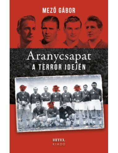 Aranycsapat a terror idején