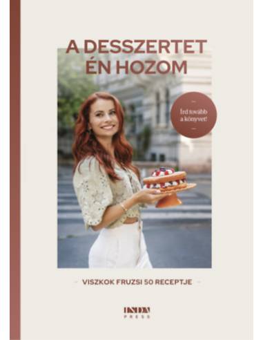 A desszertet én hozom - Viszkok Fruzsi 50 receptje