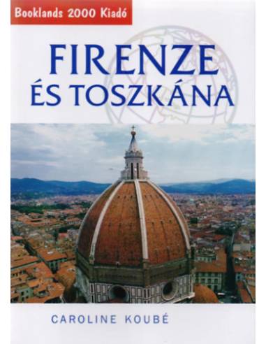 Firenze és Toszkána - Útikalauz
