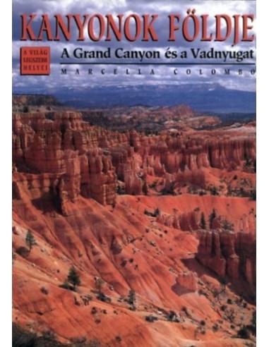 Kanyonok földje - A Grand Canyon és a Vadnyugat