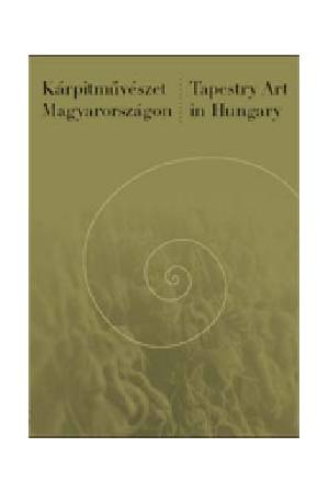 Kárpitművészet Magyarországon - Tapestry art in Hungary - Tapestry Art in Hungary