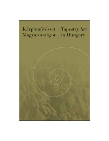 Kárpitművészet Magyarországon - Tapestry art in Hungary - Tapestry Art in Hungary