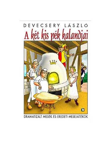 A két kis pék kalandjai - Dramatizált mesék és eredeti mesejátékok