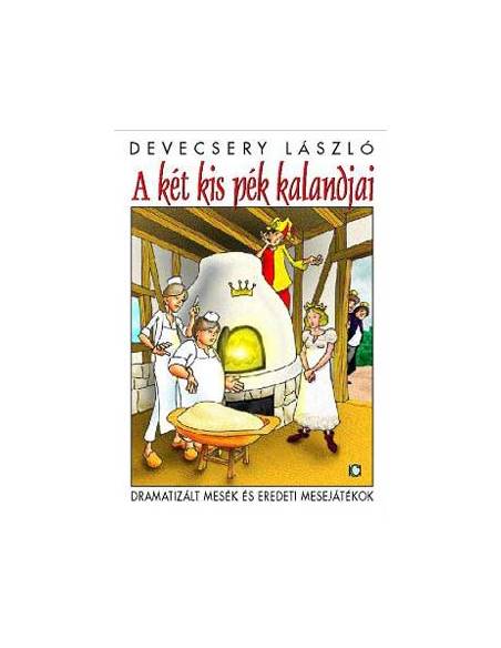 A két kis pék kalandjai - Dramatizált mesék és eredeti mesejátékok