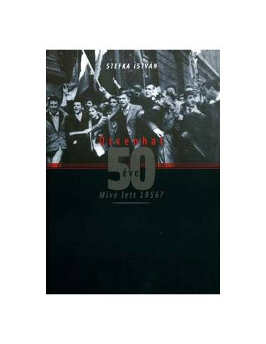 Ötvenhat 50 éve - Mivé lett 1956