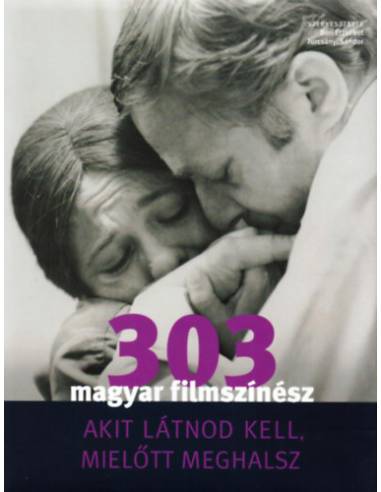 303 magyar filmszínész, akit látnod kell, mielőtt meghalsz