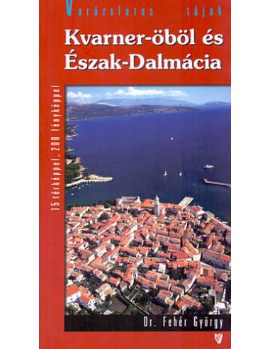 Kvarner-öböl és Észak-Dalmácia - Útikalauz