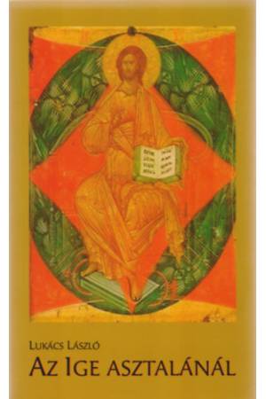 Az Ige asztalánál - Szentírási elmélkedések a vasárnapi mise-olvasmányokról