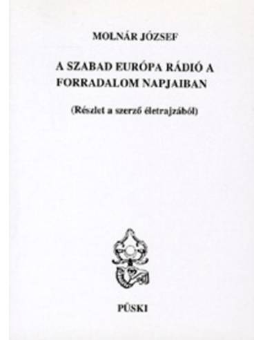 A Szabad Európa Rádió a forradalom napjaiban - Részlet a szerző életrajzából