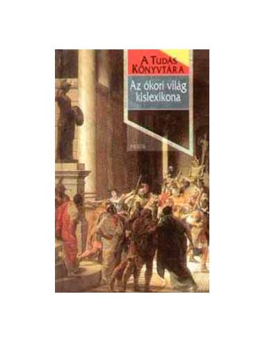 Az ókori világ kislexikona - A tudás könyvtára