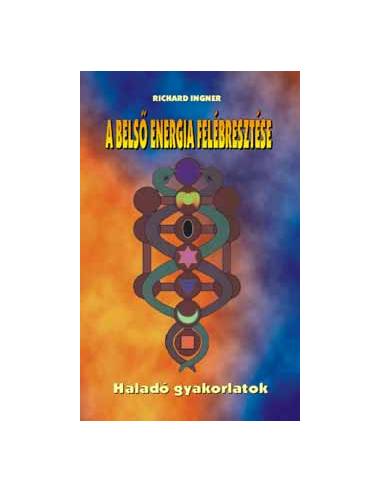 A belső energia felébresztése - Haladó gyakorlatok