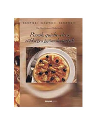 Pizzák, quiche-ek és zöldséges gyümölcstorták