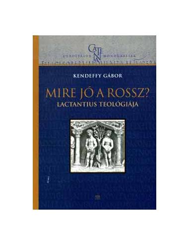Mire jó a rossz? - Lactantius teológiája