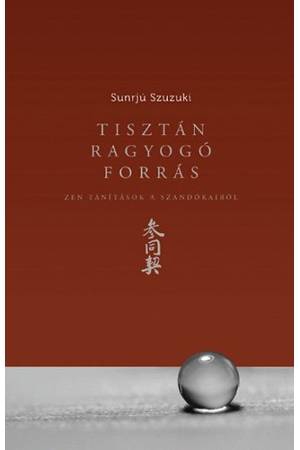 Tisztán ragyogó forrás - Zen tanítások a szandókairól