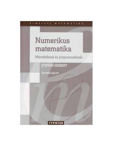 Numerikus matematika - Mérnököknek és programozóknak - Egyetemi jegyzet