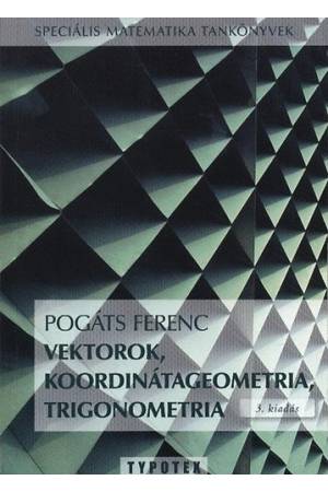 Vektorok, koordinátageometria, trigonometria