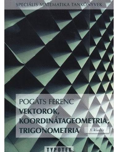 Vektorok, koordinátageometria, trigonometria
