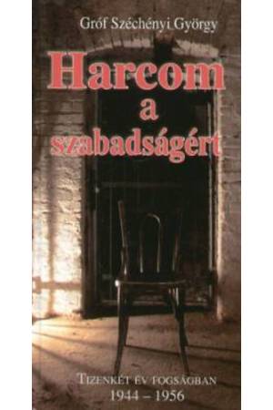 Harcom a szabadságért - tizenkét év fogságában 1944-1956 - Tizenkét év fogságban 1944-1956