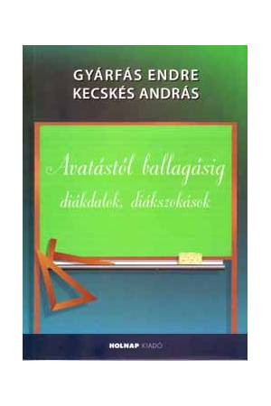 Avatástól ballagásig - Diákdalok, diákszokások