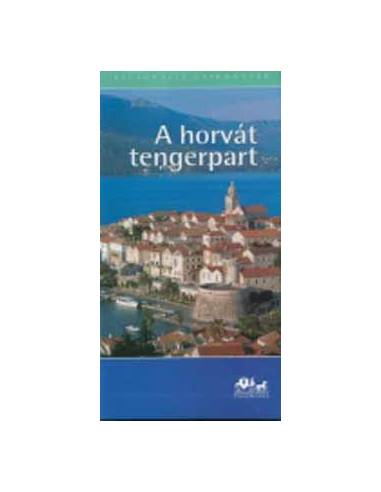 A horvát tengerpart (útikönyv) - Panoráma regionális útikönyvek