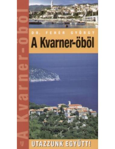 A Kvarner-öböl - Utazzunk együtt!