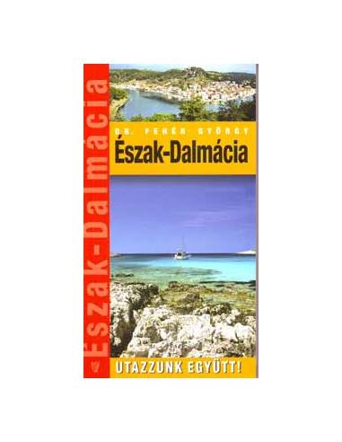 Észak-Dalmácia - Utazzunk együtt!