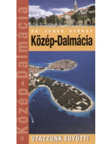 Közép-Dalmácia - Utazzunk együtt!