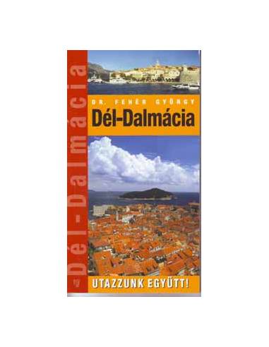 Dél-Dalmácia - Utazzunk együtt!
