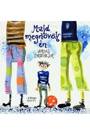 Majd megnövök én - Verses történetek