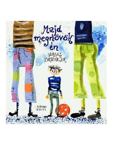 Majd megnövök én - Verses történetek