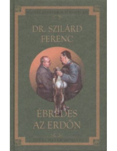 Ébredés az erdőn - MAGYAR VADÁSZÍRÓK KLASSZIKUSAI 20. KÖTET