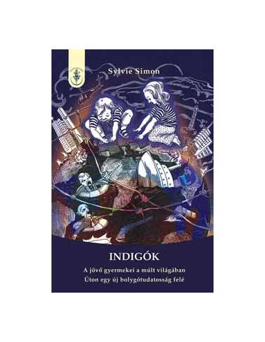 Indigók - A jövő gyermekei a múlt világában