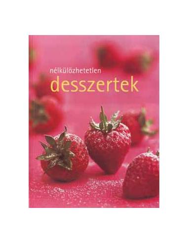 Nélkülözhetetlen desszertek