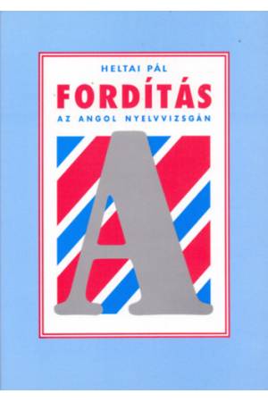 Fordítás az angol nyelvvizsgán - Heltai Pál