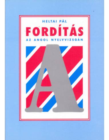 Fordítás az angol nyelvvizsgán - Heltai Pál