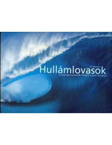 Hullámlovasok - A VILÁG LEGVESZÉLYESEBB HULLÁMA: A TAHITI TEAHUPOO