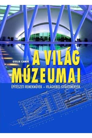 A világ múzeumai  - Építészeti remekművek - világhíres gyűjtemények