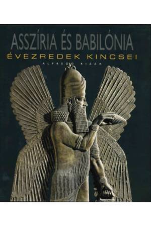 Asszíria és Babilónia - Évezredek kincsei