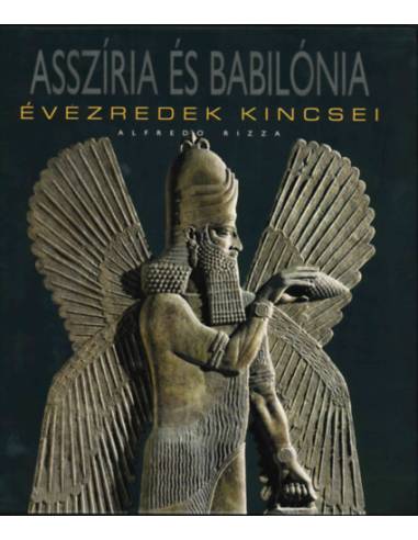 Asszíria és Babilónia - Évezredek kincsei