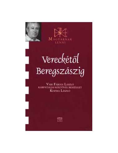 Vereckétől Beregszászig - Vári Fábián Lászlóval beszélget Kozma László