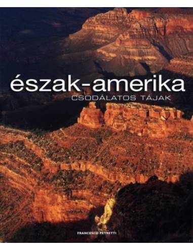 Észak-Amerika - Csodálatos tájak