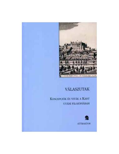 Válaszutak - Koncepciók és viták a Kant utáni filozófiában