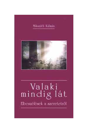 Valaki mindig lát - Elbeszélések a szeretetről - Elbeszélések a szeretetről