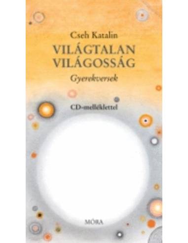 Világtalan világosság - Gyerekversek CD melléklettel - Gyerekversek - CD-melléklettel